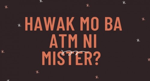 Hawak mo ba ATM ni mister?