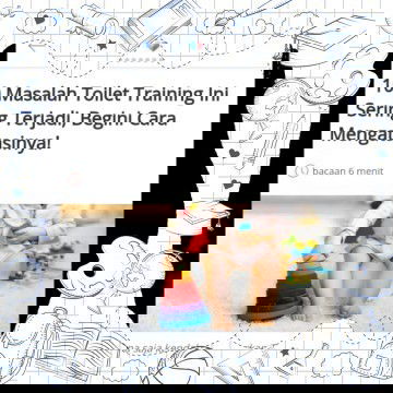 Coba deh baca artikel ini bagi Moms yang akan/sedang dalam tahap mengajarkan toilet training.