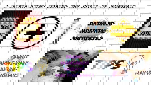 Paano Manganak Ngayong May Pandemic?
Birth Vlog with Tips & Detailed Hospital Protocols