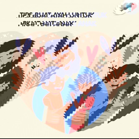 Tips Buat Ayah Pikat Hati Anak