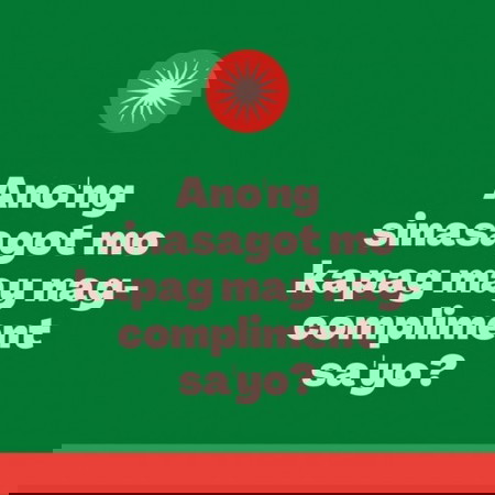 Ano'ng sinasagot mo kapag may nag-compliment sa'yo?