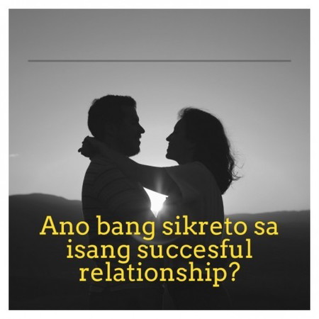 Ano bang sikreto sa isang succesful relationship?