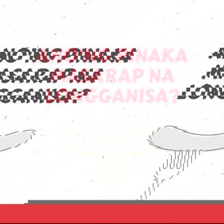 Ano'ng pinaka masarap na longganisa?