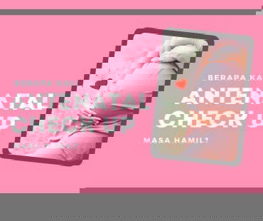 Berapa kali kena check masa hamil?