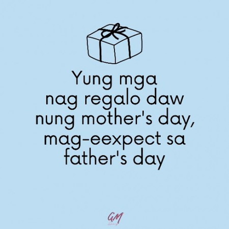 Totoo bang mag eexpect sa Father's Day ang mga nag regalo nung Mother's Day?