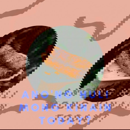 Ano'ng huli mong kinain today?