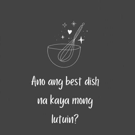 Ano ang best dish na kaya mong lutuin?