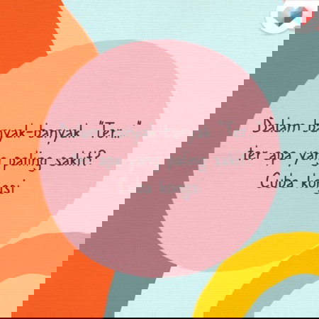 Ter- apa yang paling sakit?