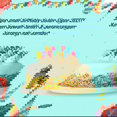 Anak siapa birthday bulan Ogos 2021? Komen jom!