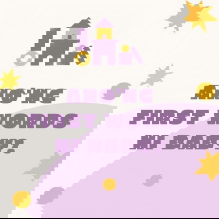 Ano'ng first words ni baby?