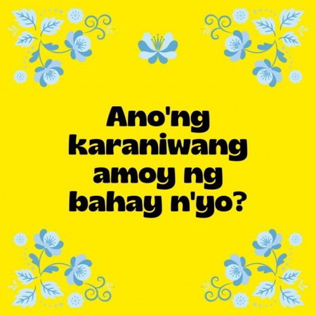 Ano'ng karaniwang amoy ng bahay n'yo?