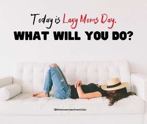 Lazy Moms Day