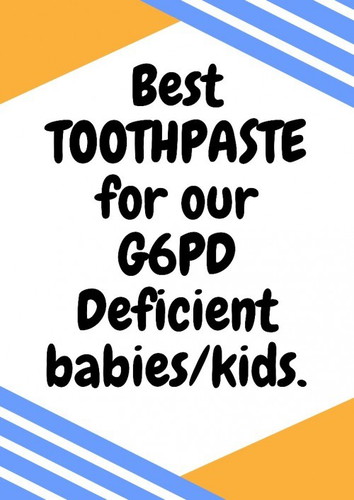 Best Toothpaste for G6PD deficient babies/kids.