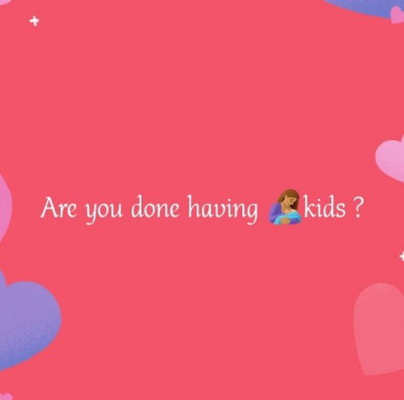 Are you done having kids?