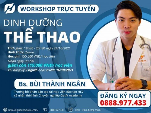 💥WORKSHOP TRỰC TUYẾN “DINH DƯỠNG THỂ THAO” - ƯU ĐÃI CHO NHỮNG KHÁCH HÀNG THAM GIA ĐẦU TIÊN💥