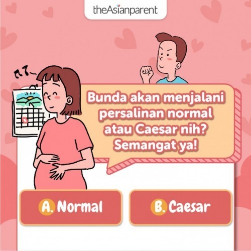 Bunda akan menjalani persalinan normal atau Caesar nih? Semangat ya!