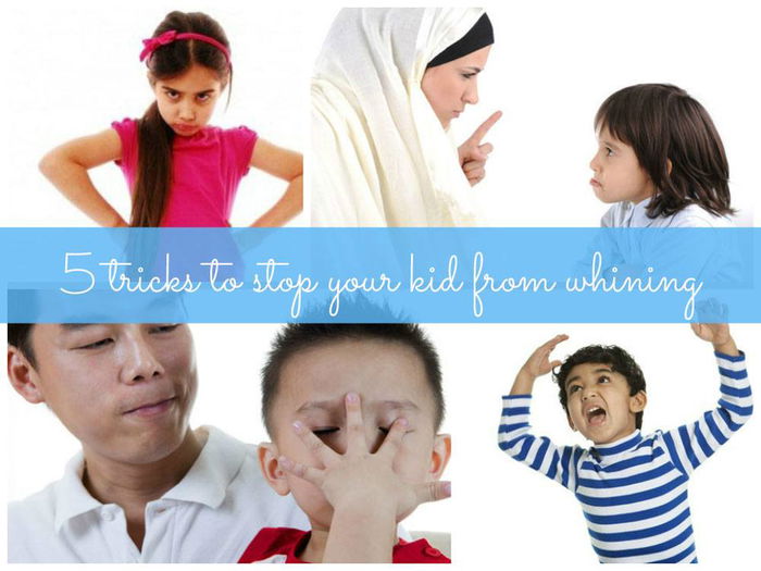 5 quick and easy tips on how to stop your child from whining