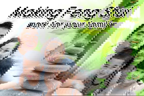 Making Feng Shui Work for Your Family