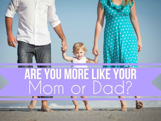 Are you more like your mom or dad? - Take this personality quiz!