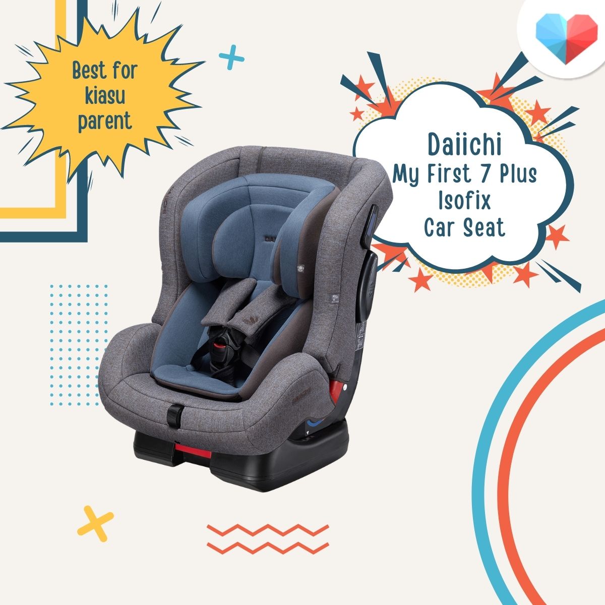 Daiichi My First 7 Plus Isofix Car Seat: Best for kiasu parent