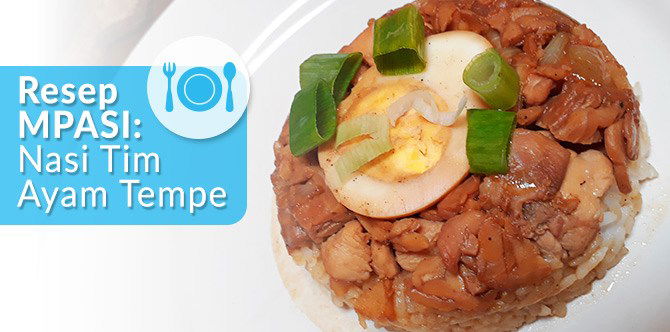 Manis Gurih Nasi Tim Ayam Tempe Untuk MPASI Si Kecil