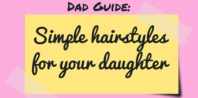Dads, here are simple hairstyles you can do for your daughter!